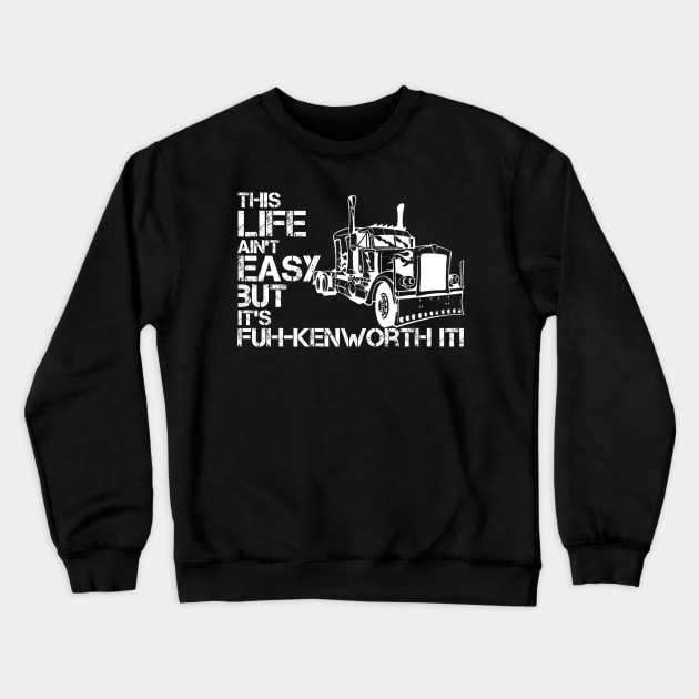 "fuh-kenworth it" front print Crewneck Sweatshirt by HammerLaneLegacy